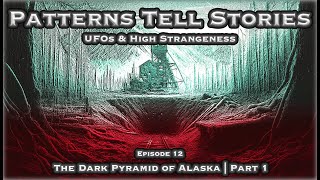 Ep 12  The Dark Pyramid of Alaska  Part One [upl. by Pandolfi947]