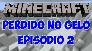 Ep2 Minecraft  Perdido no Gelo [upl. by Aroel]