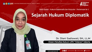 Dr Diani Sadia Wati SH LLM  Hukum Diplomatik dan Konsuler  Sejarah Hukum Diplomatik [upl. by Aeirdna]