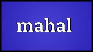 Mahal Meaning [upl. by Ambrogio]