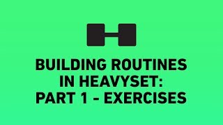 Exercises  Part 1  Building awesome routines in HeavySet [upl. by Epillihp]