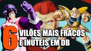 6 VILÕES MAIS FRACOS E INÚTEIS DA FRANQUIA DRAGON BALL  Oi Geek [upl. by Lodge]