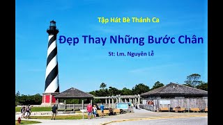 Đẹp Thay Những Bước Chân  St Lm Nguyên Lễ  Tập Bè [upl. by Barna]