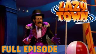 Lazy Town  The Lazytown Circus  Full Episode [upl. by Nickerson]