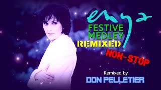 Enya  Festive Medley  REMIXED  NONSTOP  Remixed by Don Pelletier [upl. by Eimma]