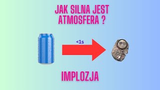 Dlaczego atmosfera zgniata puszkę tak szybko   Implozja [upl. by Rahr]