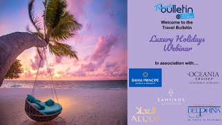 Luxury Holidays Virtual Showcase  February 22nd 2024  Travel Bulletin [upl. by Nodlehs476]