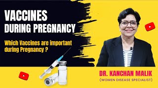 Vaccines In Pregnancy Dr Kanchan Malik  Director Mangalam Hospital Meerut [upl. by Aniarrol]