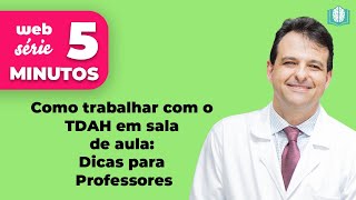 Como trabalhar com o TDAH em sala de aula Dicas para Professores  5 Minutos [upl. by Archer666]