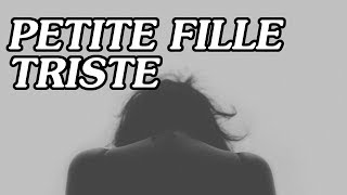 TEXTE 160  PETITE FILLE TRISTE [upl. by Akirdnahs156]