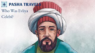 Who Was Evliyâ Çelebi  Ottoman World Traveler  من هو أوليا جلبي؟  الرحالة العالمي العثماني [upl. by Jari919]