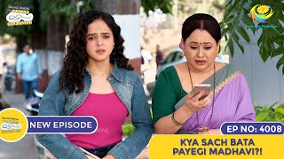 NEW Ep 4008  Kya Sach Bata Payegi Madhavi  4000 HAPPYSODES  Taarak Mehta Ka Ooltah Chashmah [upl. by Nemrak]