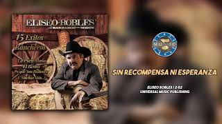 Eliseo Robles y Sus Barbaros del Norte  Sin Recompensa Ni Esperanza  Audio Oficial [upl. by Ytak820]