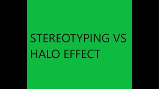 STEREOTYPING VS HALO EFFECT [upl. by Oluap956]