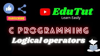 Logical Operators  C For Beginners  EduTut  Learn Easily in Tamil [upl. by Gordon]