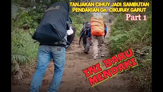 PENDAKIAN Gn CIKURAY GARUT part1  Sambutan Tanjakan Cihuy [upl. by Dasie]