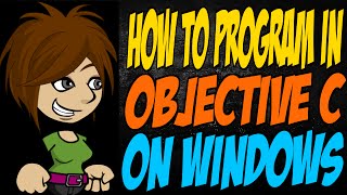 How to Program in Objective C on Windows [upl. by Claybourne]