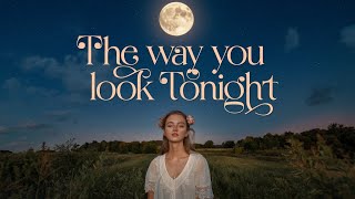 The Way You Look Tonight V2  Love Song Lyrics [upl. by Meade]