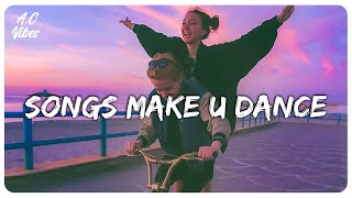 Playlist of songs thatll make you dance  Feeling good playlist [upl. by Bikales]