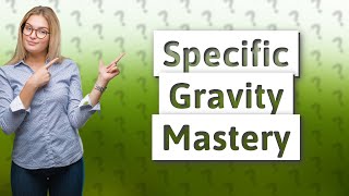 How to calculate mass using specific gravity [upl. by Nuahsel225]