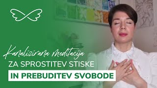 Kanalizirana meditacija za sprostitev stiske in prebuditev svobode [upl. by Anelhtak]