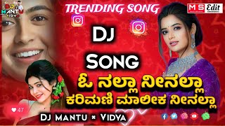 O Nalla Ninalla Karimani Malika Ninalla😍  Instagram Trending Song😘 Kannada Edm Mix 🥁 Dj Mantu [upl. by Nonarb]