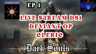 Dark Souls Livetream  Ep 1 Deviant OP Early Cleric [upl. by Atin]