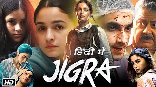 Jigra Full Movie HD 1080p  Alia Bhatt  Vedang Raina  Karan Johar  Vasan Bala  Facts and Details [upl. by Anahsak]