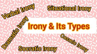 Irony  Types of Irony  Verbal Irony  Situational Irony  Dramatic Irony  Cosmic Irony  Socratic [upl. by Garek877]