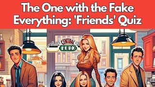 The One with the Fake Everything Funniest Friends Quiz [upl. by Carny216]