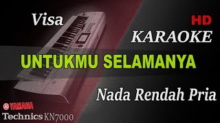 VISA  UNTUKMU SELAMANYA  NADA RENDAH PRIA  KARAOKE [upl. by Clinton]