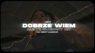 Lexy  DOBRZE WIEM ale to KLUBOWY HIT NEDIT MASHUP [upl. by Krucik]