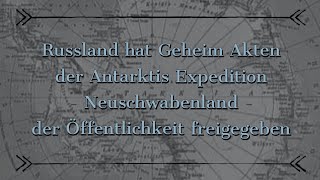 Russland hat Akten der Antarktis Expedition  Neuschwabenland  der Öffentlichkeit freigegeben [upl. by Florance]