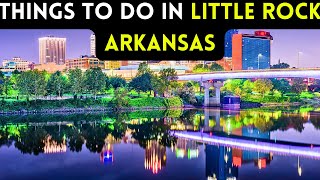 13 best things to do in Little Rock Arkansas 2024 Bucket list Places [upl. by Streeto]