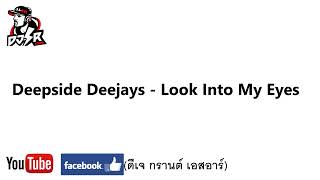 Deepside Deejays  Look Into My Eyes ดีเจ กรานต์ เอสอาร์146 [upl. by Nivahb]