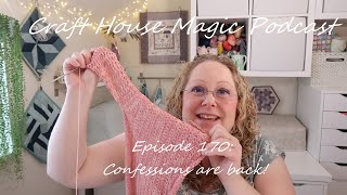 Episode 170 Crafty Confessions are Back [upl. by Ellene]