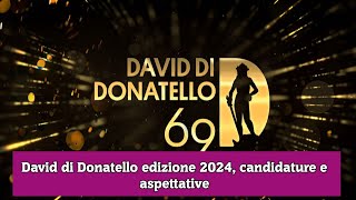 David di Donatello edizione 2024 candidature e aspettative [upl. by Murial]