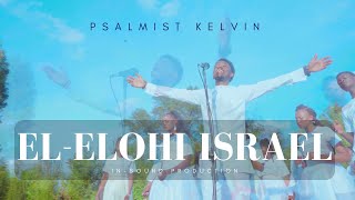 ElElohi Israel  Psalmist Kelvin [upl. by Dimitry]