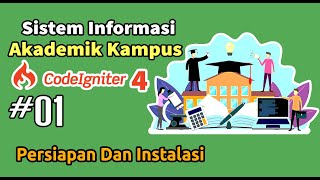 01 Membangun Sistem Informasi Akademik SIAKAD Kampus Codeigniter 4  Prepare Dan Install [upl. by Crystie]