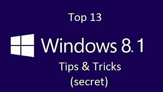 Windows 81 Top 13 Tips and Tricks Secret [upl. by Pearline]