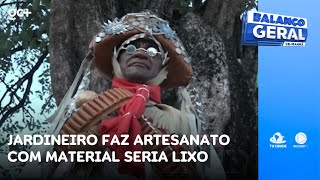 Jardineiro do Palácio da Abolição faz artesanato com material que iria para o lixo  Balanço Geral C [upl. by Aneladgam]