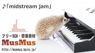 midstream jam【フリーBGM・音楽素材MusMus】 [upl. by Vel655]