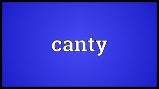 Canty Meaning [upl. by Lorrayne]