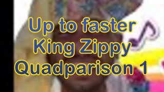 Up to faster King Zippy Quadparison 1 [upl. by Ehcnalb]