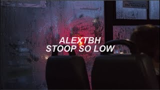 alextbh  Stoop So Low  Letra Español [upl. by Solohcin]