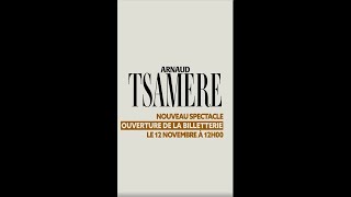 La billetterie du nouveau spectacle d’Arnaud Tsamere ouvre mardi 12 novembre à 12h [upl. by Bodnar]