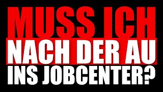 JOBCENTER TALK Muss ich am 1 Tag der Arbeitsfähigkeit vorstellig werden 🤢🤮🤕🤒😷 [upl. by Dranoc707]