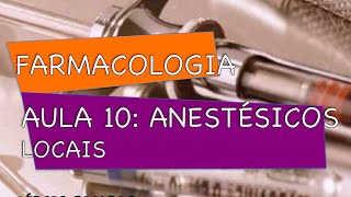 Curso de Farmacologia Aula 10  Anestésicos locais  Características [upl. by Eirac319]