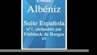 Isaac Albéniz 18601909  Suite Española n°1 1886 orchestrée par Frühbeck de Burgos 23 [upl. by Dreeda]