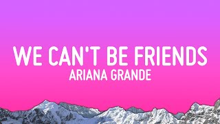 Ariana Grande  we cant be friends Lyrics [upl. by Secnarfyram]